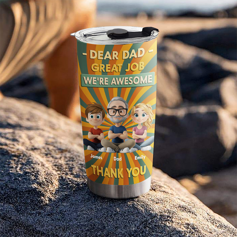 Dear Dad Great Job We Are Awesome Thank You Cartoonize - Personalized Custom Tumbler