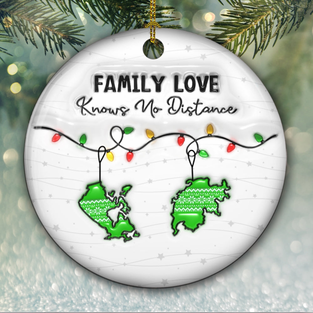 Family Love Knows No Distance Country Version - Personalized Custom 3D Inflated Effect Ceramic Ornament