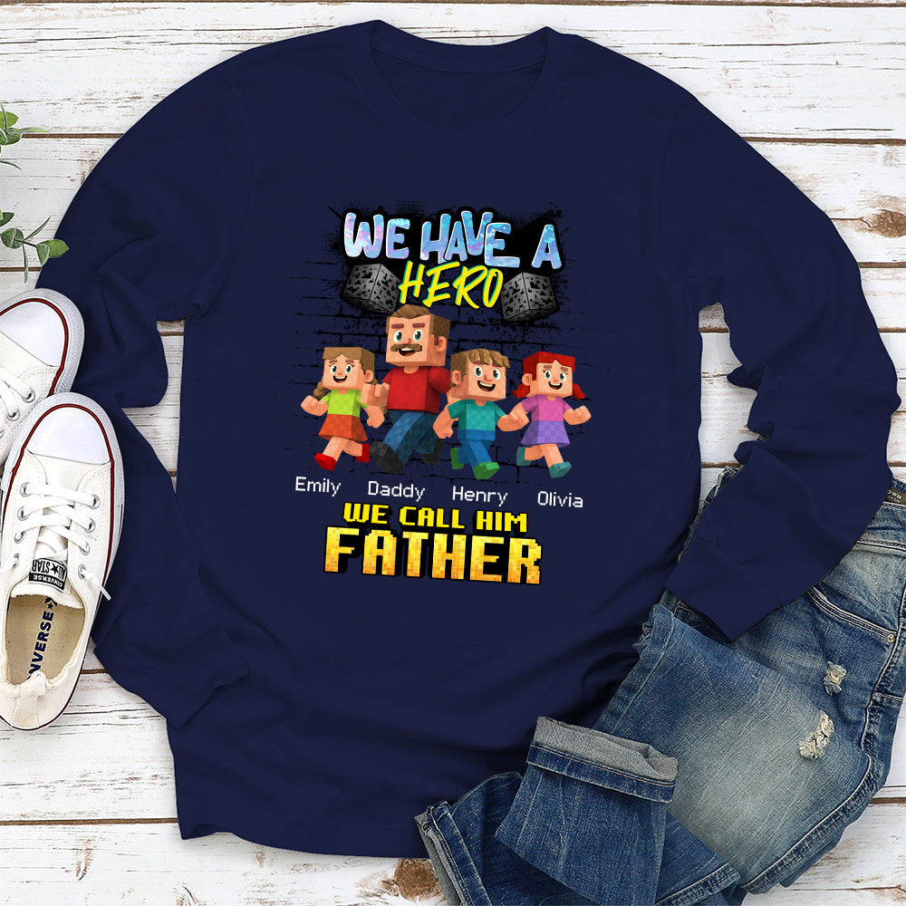 We Have A Hero Called Daddy - Personalized Custom Shirt