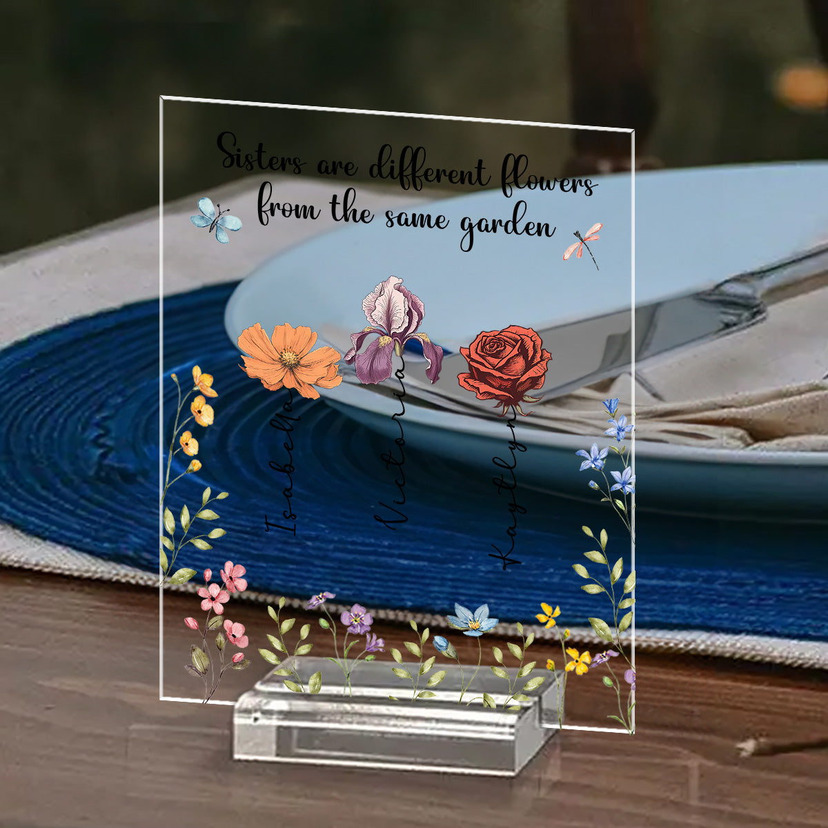 Sisters Are Different Flowers From The Same Garden - Personalized Custom Acrylic Plaque With Base