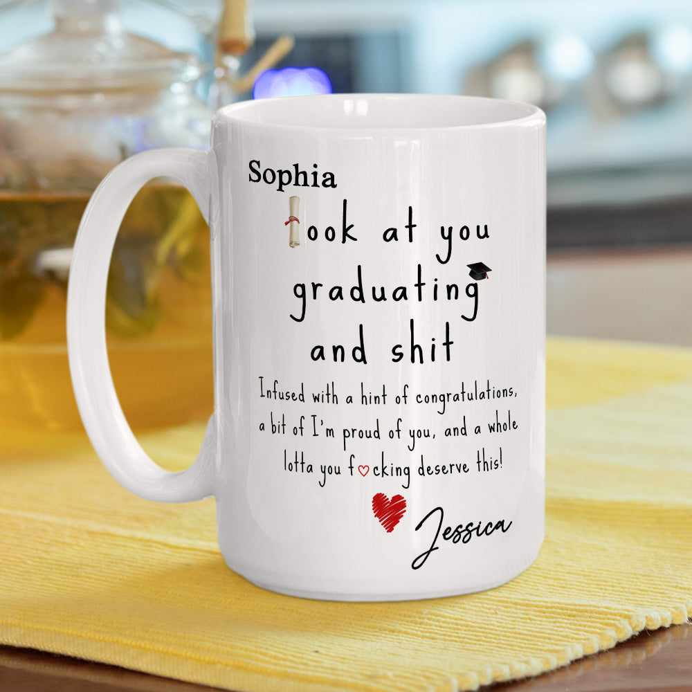 Look At You Graduating And Shit - Personalized Custom Coffee Mug