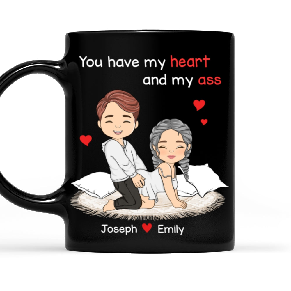 You Have My Heart And My Ass - Personalized Custom Coffee Mug