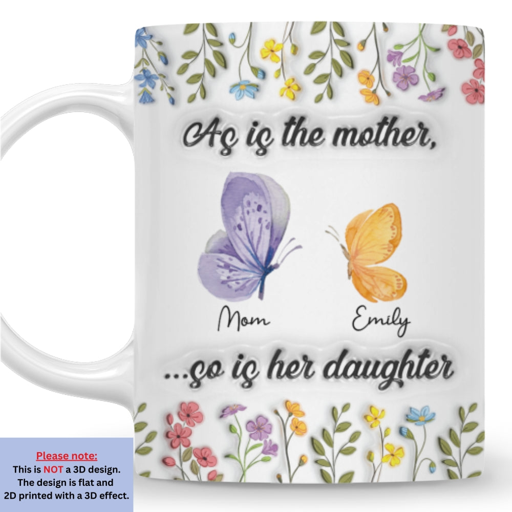 As Is The Mother So Is Her Daughter - Personalized Custom 3D Inflated Mug