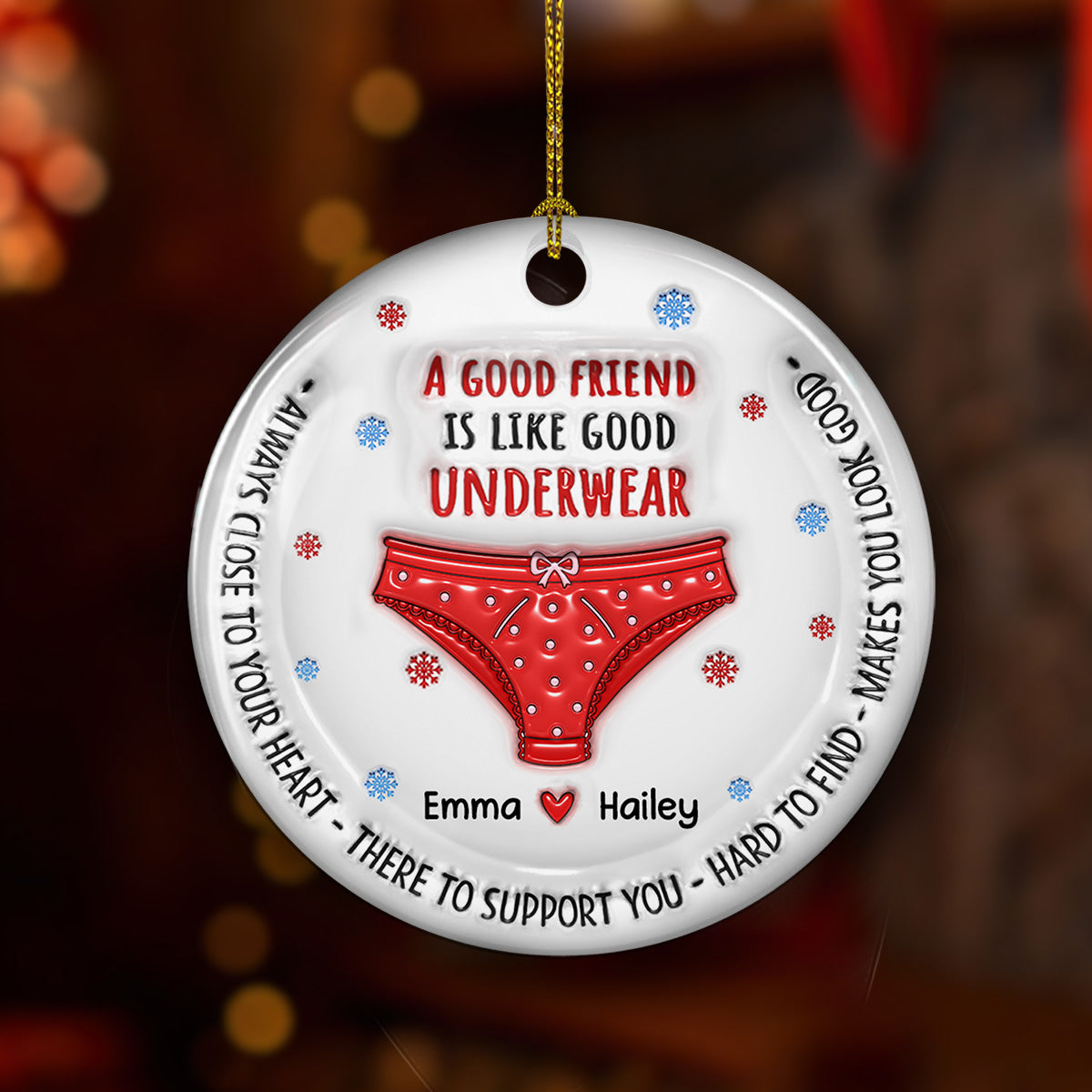 A Good Friend Is Like Good Underwear - Personalized Custom 3D Inflated Effect Ceramic Ornament