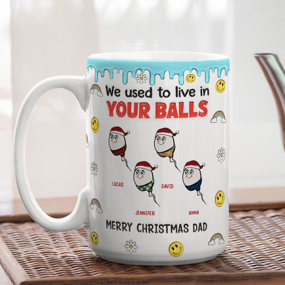 We Used to Hang Out in Your Balls - Personalized Custom 3D Inflated Effect Mug