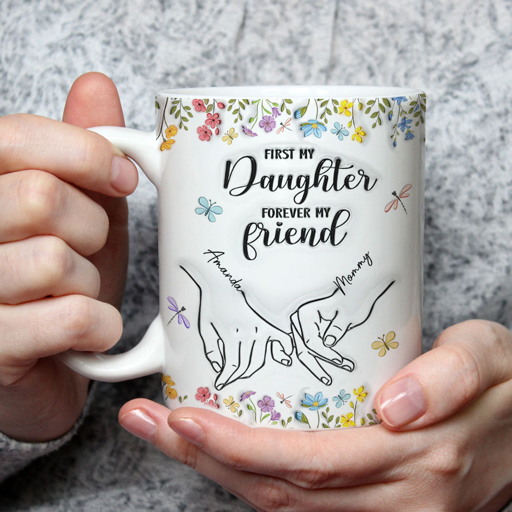 First My Daughter Forever My Friend Flower Version - Personalized Custom 3D Inflated Effect Mug