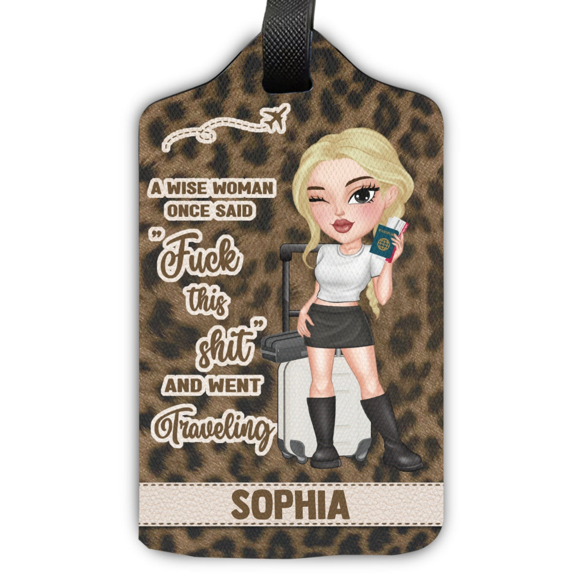 A Wise Woman Once Said And Went Traveling Ver 2 - Gift For Traveling Lovers - Personalized Luggage Tag
