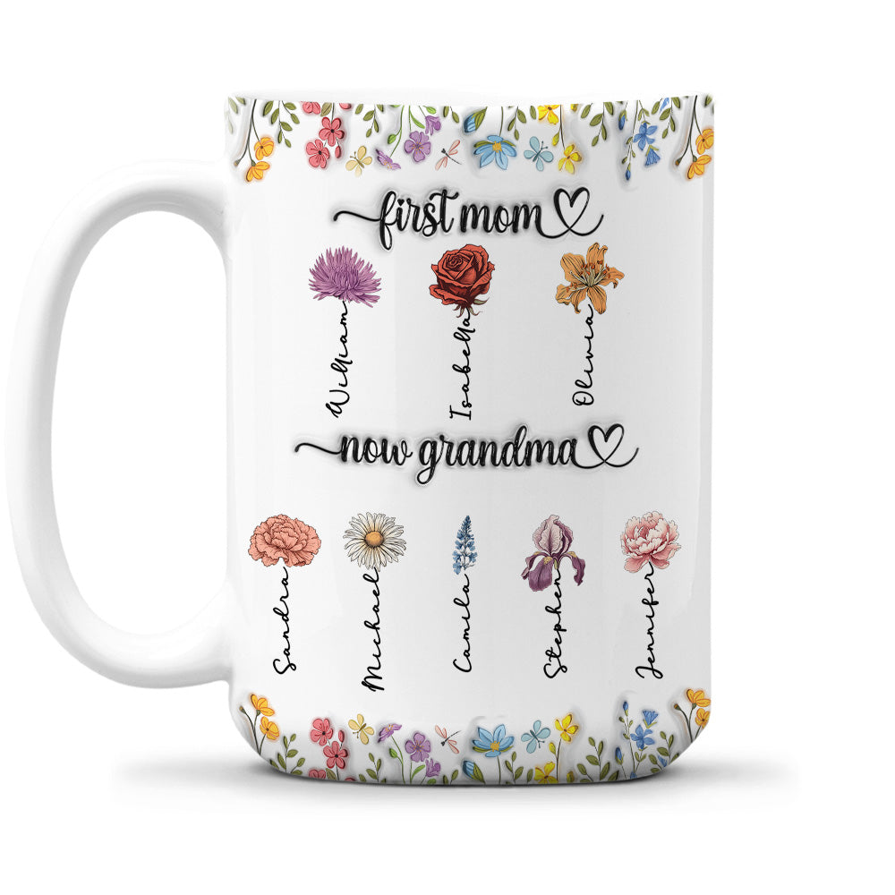 First Mom Now Grandma Birth Flower - Personalized Custom 3D Inflated Effect Mug