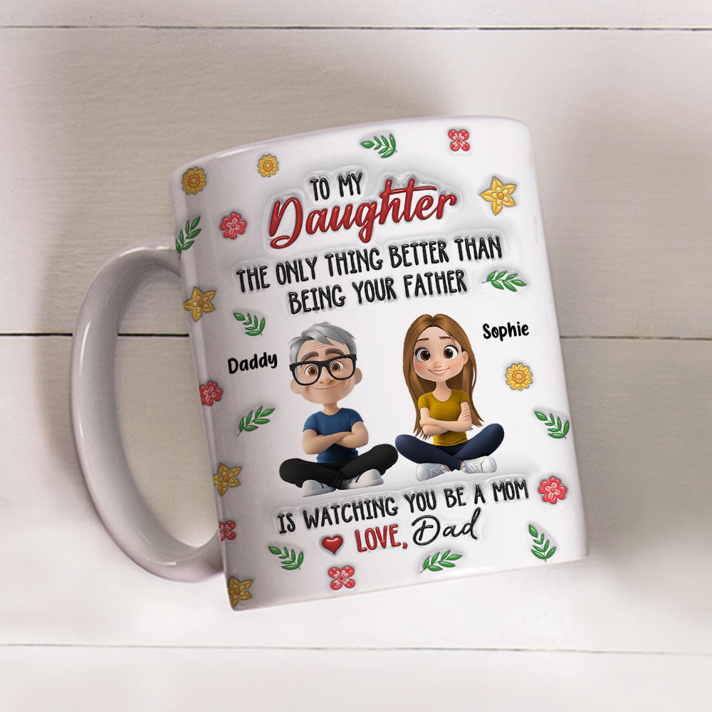 Proud To Be Your Dad - Personalized Custom 3D Inflated Effect Mug