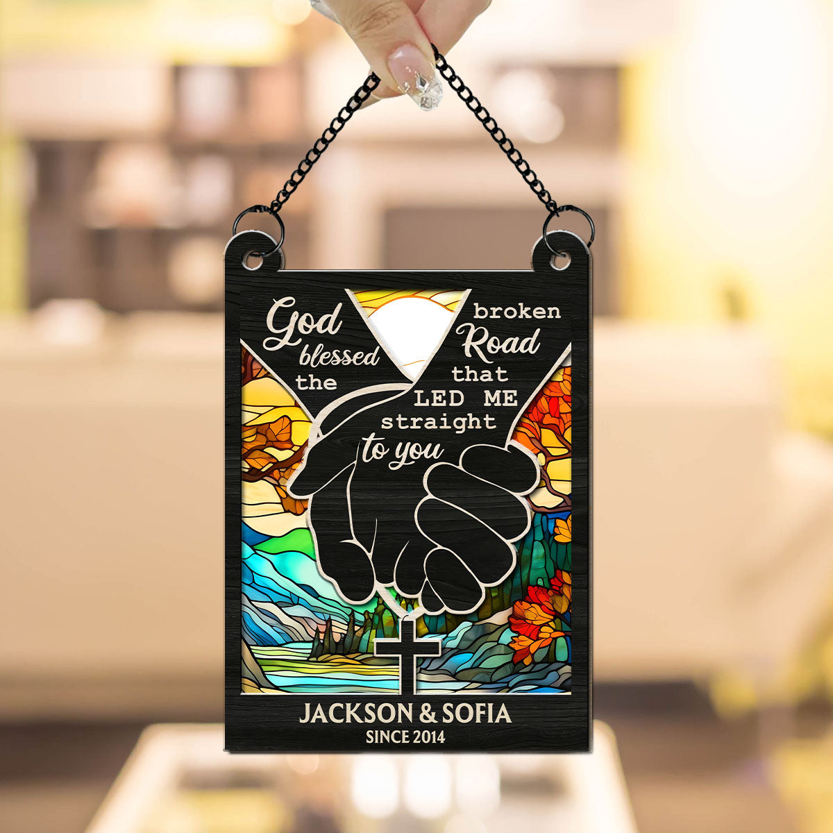 God Blessed The Broken Road That Led Me Straight To You - Personalized Custom Suncatcher