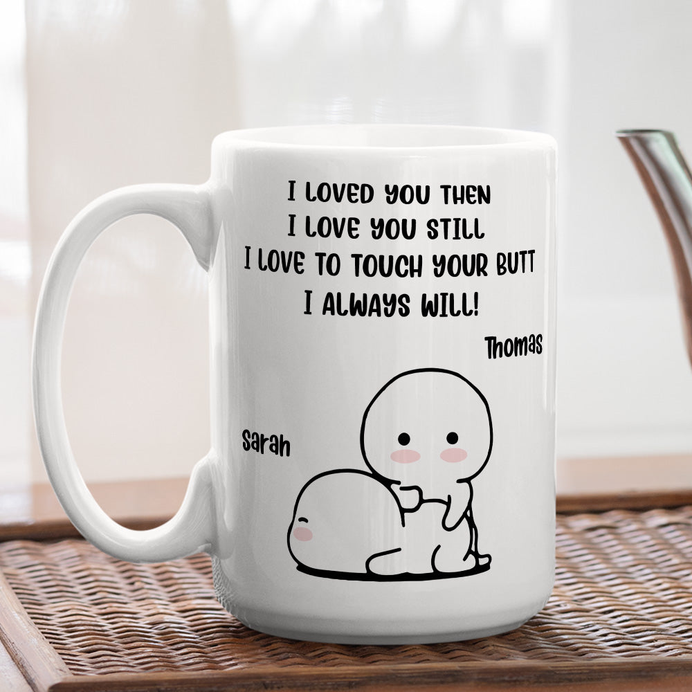 I Love You Then - Personalized Custom Coffee Mug