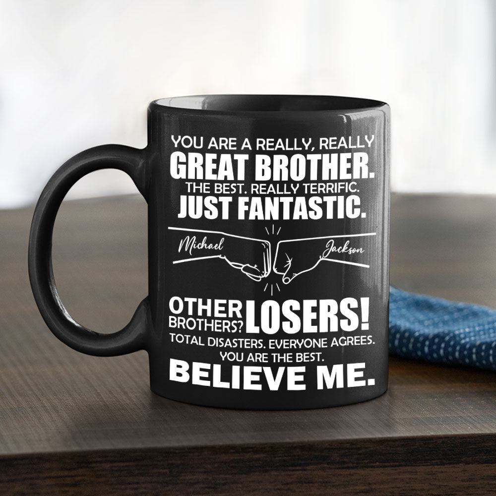 You Are A Really Really Great Brother - Personalized Custom Coffee Mug