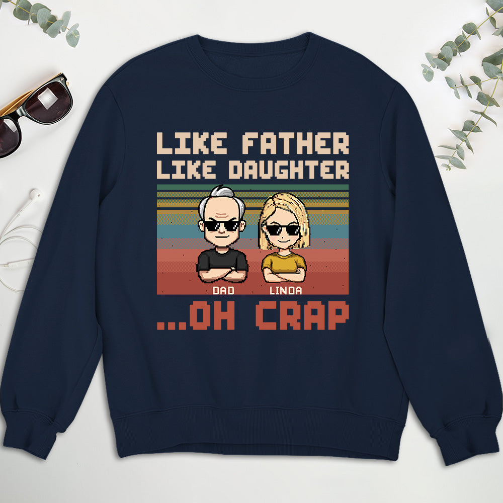 Like Dad Like Daughter Oh Crap - Personalized Custom Shirt