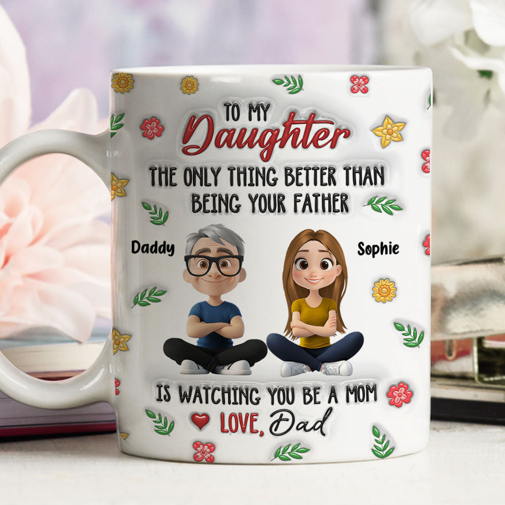 Proud To Be Your Dad - Personalized Custom 3D Inflated Effect Mug