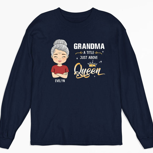 A Little Just Above Queen - Personalized Custom Long Sleeve T-shirt