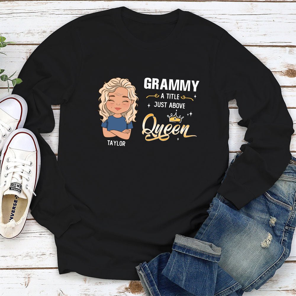 A Little Just Above Queen - Personalized Custom Long Sleeve T-shirt
