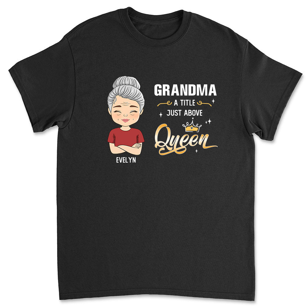 A Little Just Above Queen - Personalized Custom Unisex T-shirt