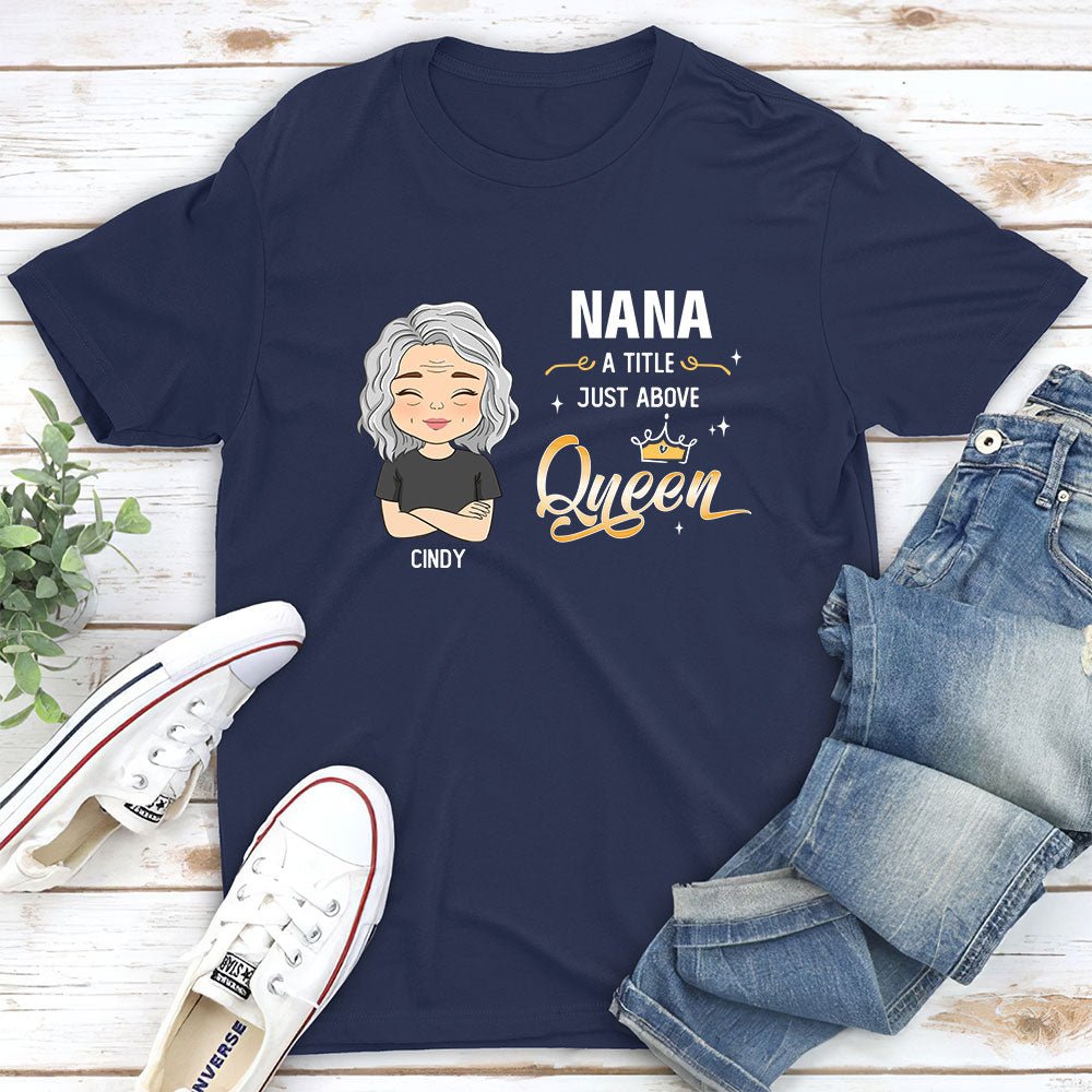 A Little Just Above Queen - Personalized Custom Unisex T-shirt