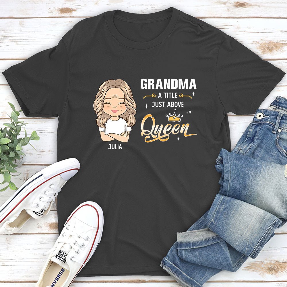 A Little Just Above Queen - Personalized Custom Unisex T-shirt