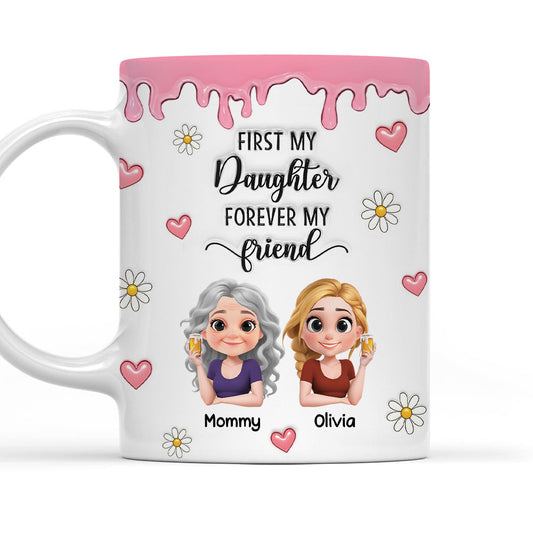 First My Daughter Forever My Friend Cartoonize - Personalized Custom 3D Inflated Effect Mug