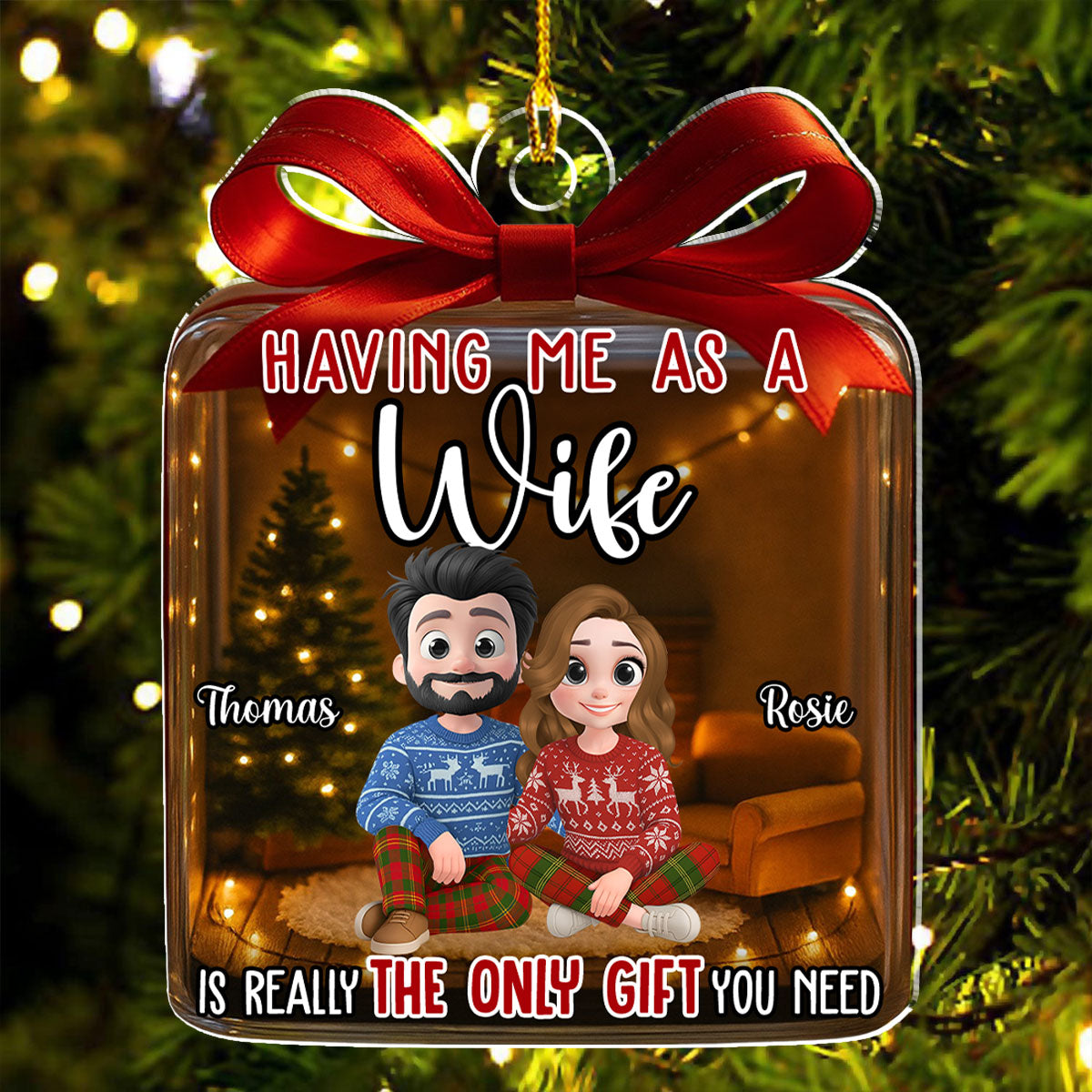 The Only Gift You Need - Personalized Custom Acrylic Ornament