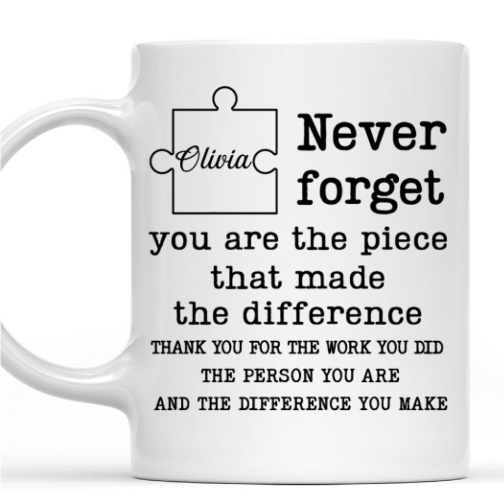 You Are The Piece That Made The Difference - Personalized Custom Coffee Mug