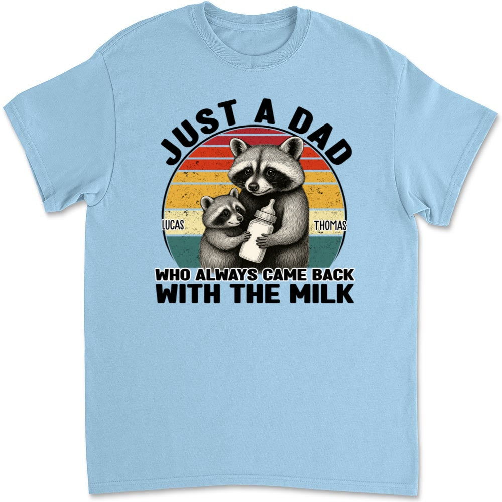 Dad Came Back With The Milk - Personalized Custom T-shirt And Onesie
