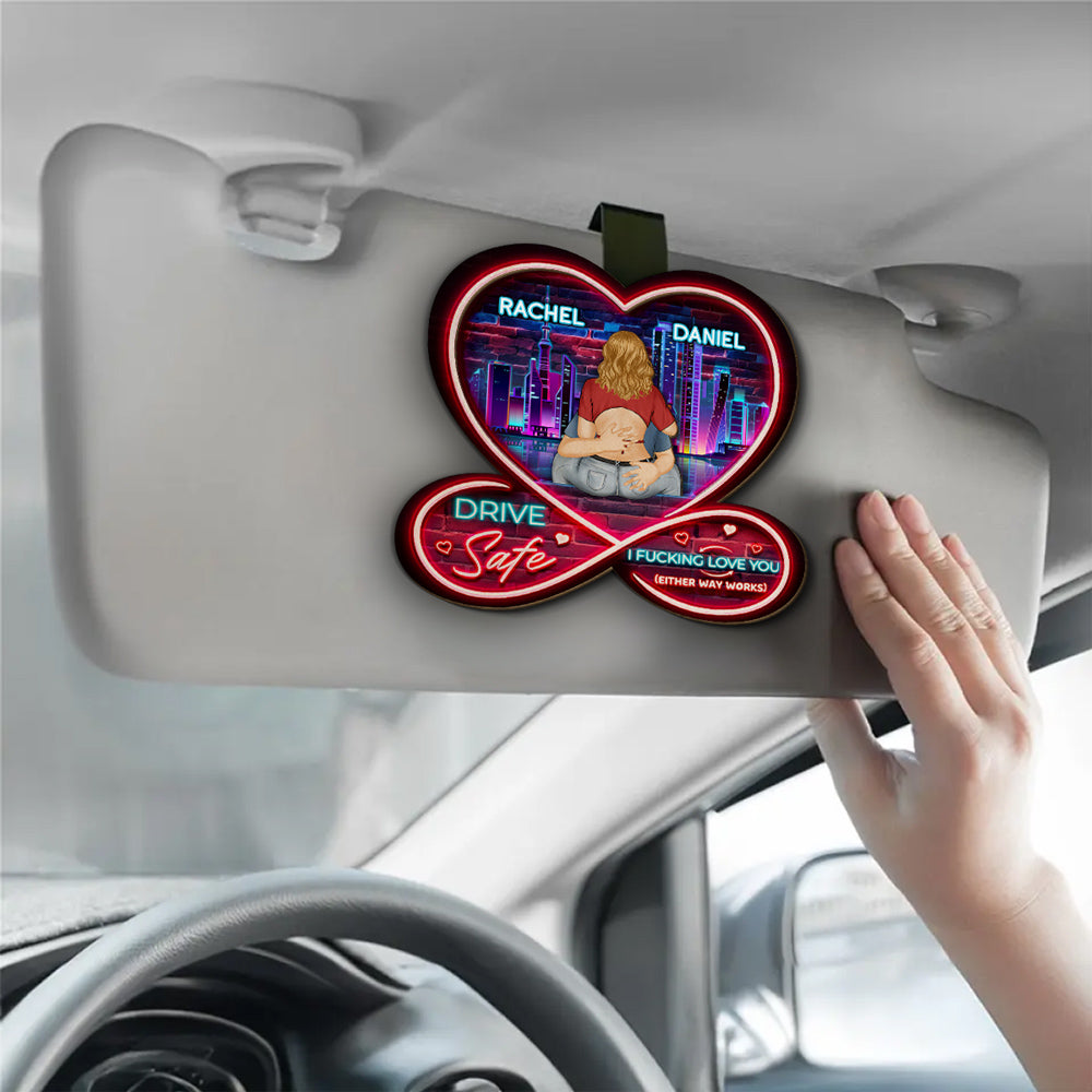 Drive Safe Because I Really Love You - Personalized Custom Car Visor Clip