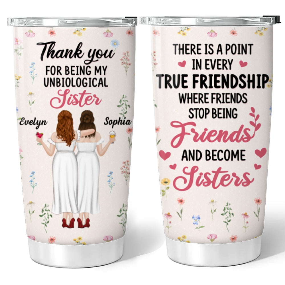 Stop Being Friend And Become Sister - Personalized Custom Tumbler