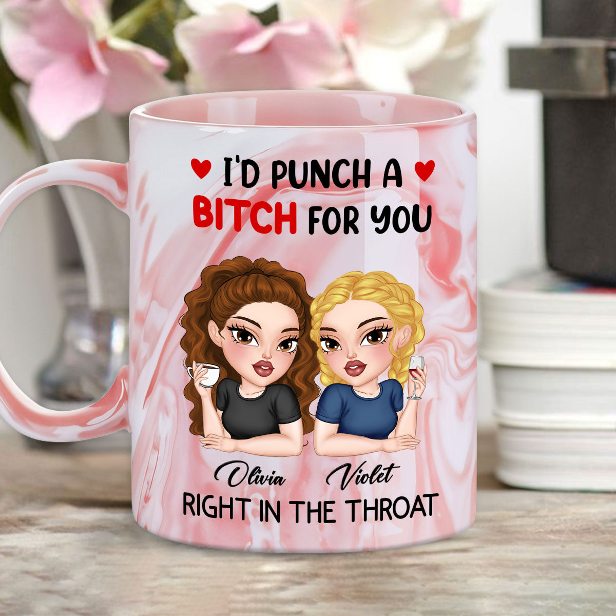 I Punch A Bitch For You My Friend - Personalized Custom Pink Marble Mug