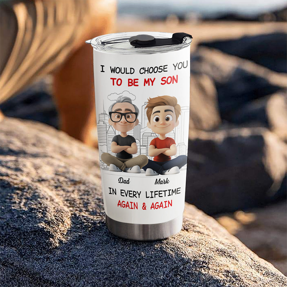 Always Choose You My Son Dad - Personalized Custom Tumbler