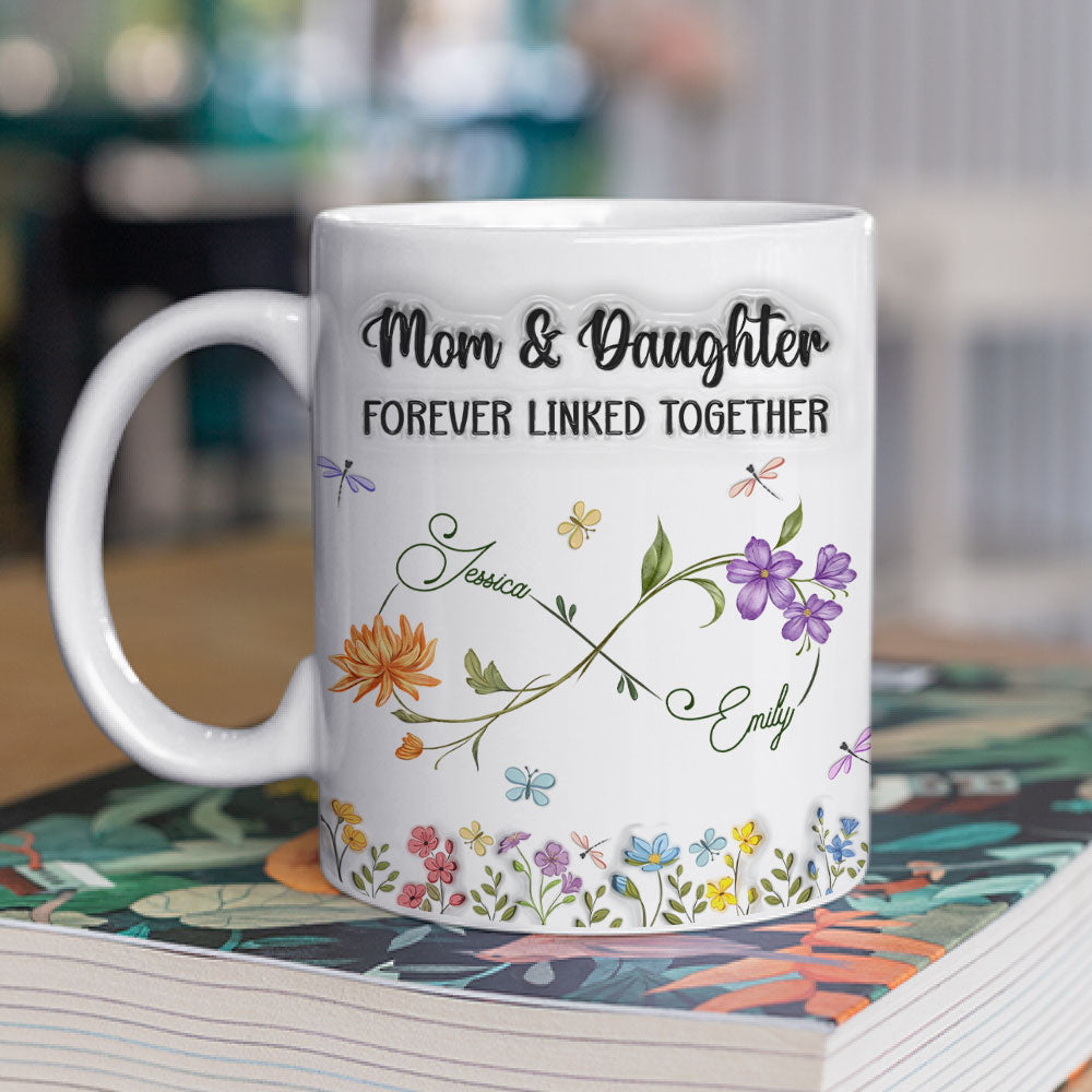 Mom And Daughter Forever Linked Together - Personalized Custom 3D Inflated Effect Mug