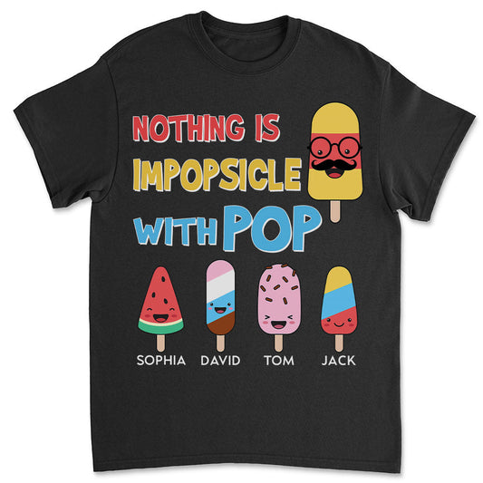 Nothing Is Impopsicle With Pop - Personalized Custom Shirt