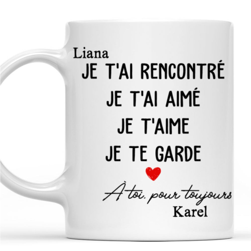 Je T'Ai Rencontré, Je T'Ai Aimé - Mug personnalisé sur mesure