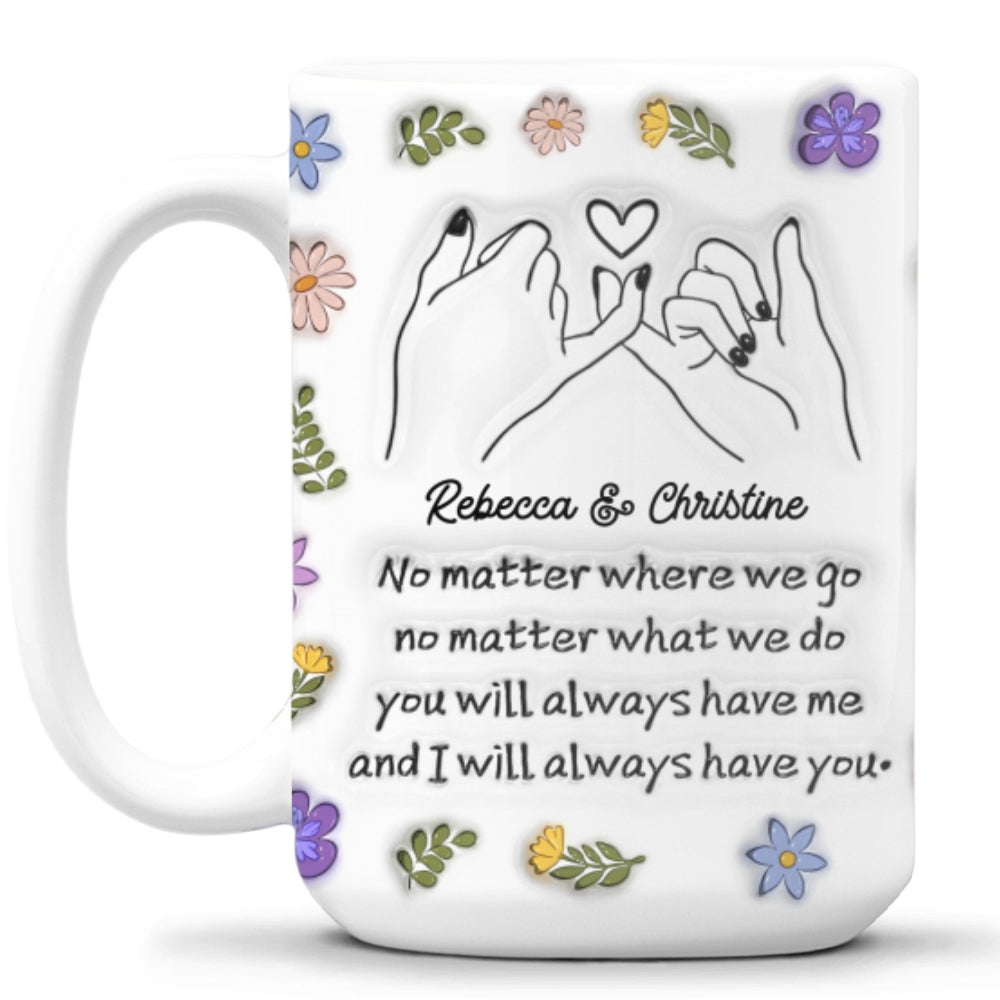 We Always Have Each Other - Personalized Custom 3D Inflated Effect Mug