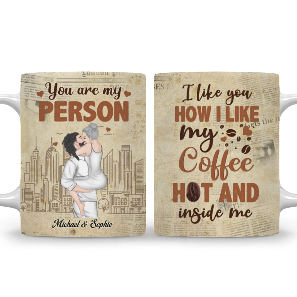 I Like You How I Like My Coffee - Personalized Custom Coffee Mug