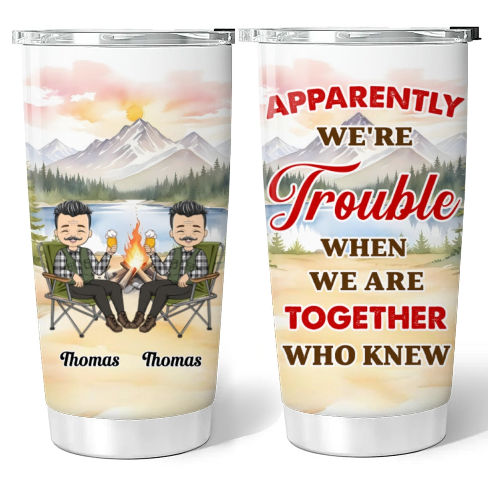 We Are Trouble When We Are Together - Personalized Custom Tumbler