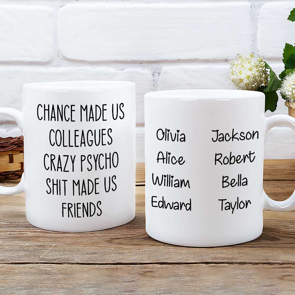 Chance Made Us Colleagues - Personalized Custom Coffee Mug