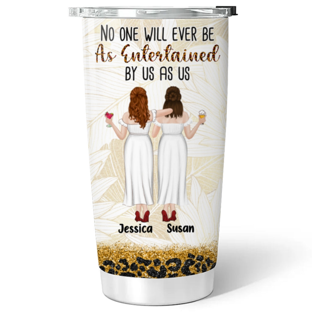 No One Entertained As Us - Personalized Custom Tumbler