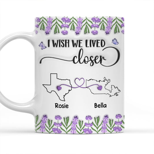 I Wish We Lived Closer Lavender Flower - Personalized Custom 3D Inflated Effect Mug