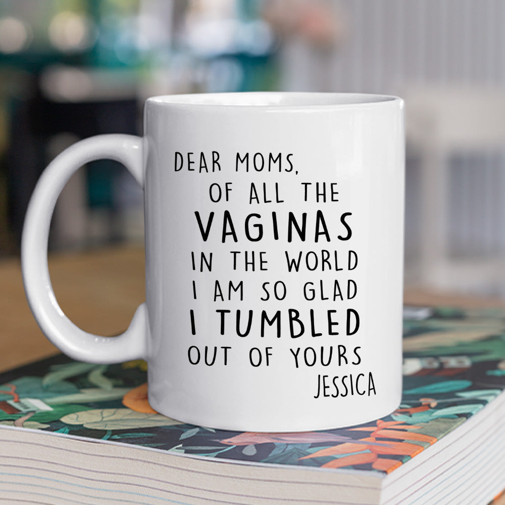 We Are So Glad We Tumbled Out Of Yours - Personalized Custom Coffee Mug
