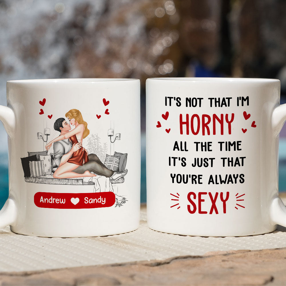 You Are Always Sexy - Personalized Custom Coffee Mug