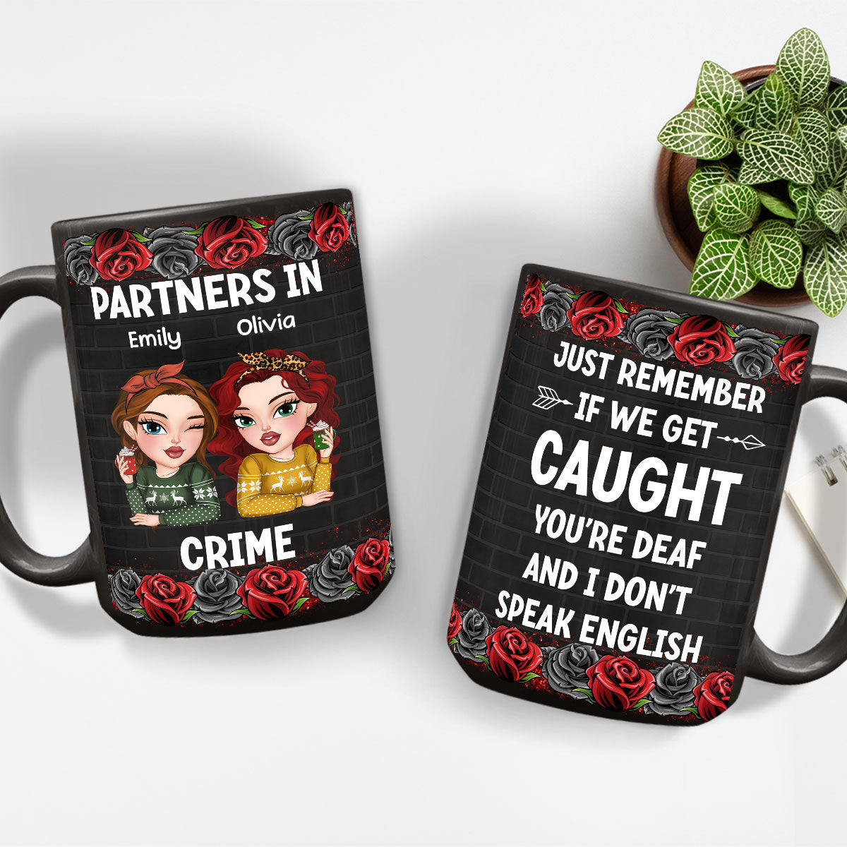 If Caught, I Am Deaf, You Are Mute - Personalized Custom Coffee Mug