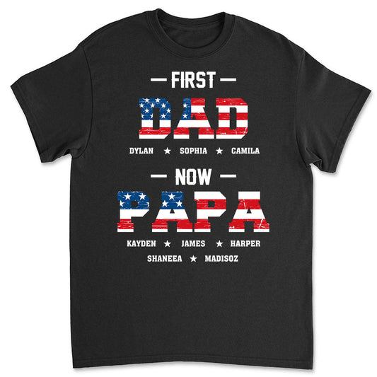 First Dad Now Papa - Personalized Custom Shirt