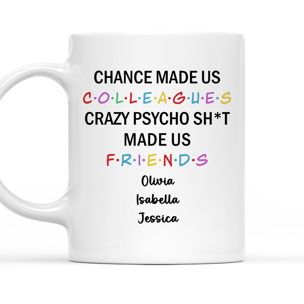 Chance Make Us Colleagues - Personalized Custom Coffee Mug