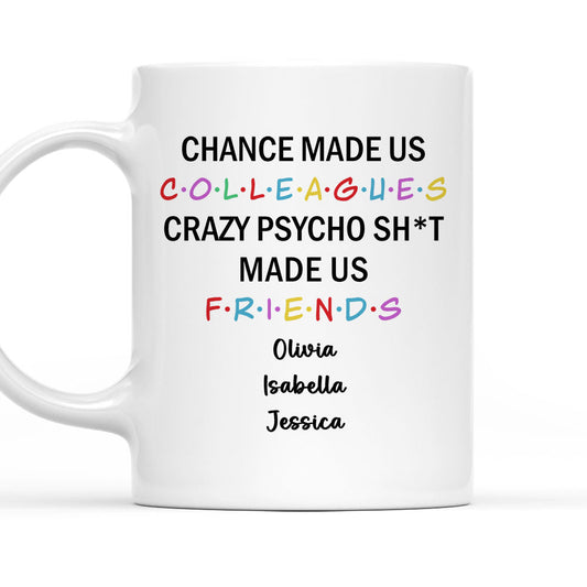 Chance Make Us Colleagues - Personalized Custom Coffee Mug