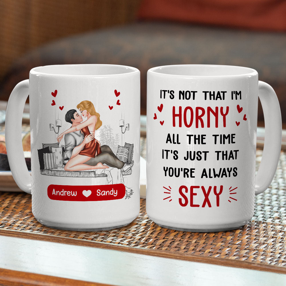 You Are Always Sexy - Personalized Custom Coffee Mug