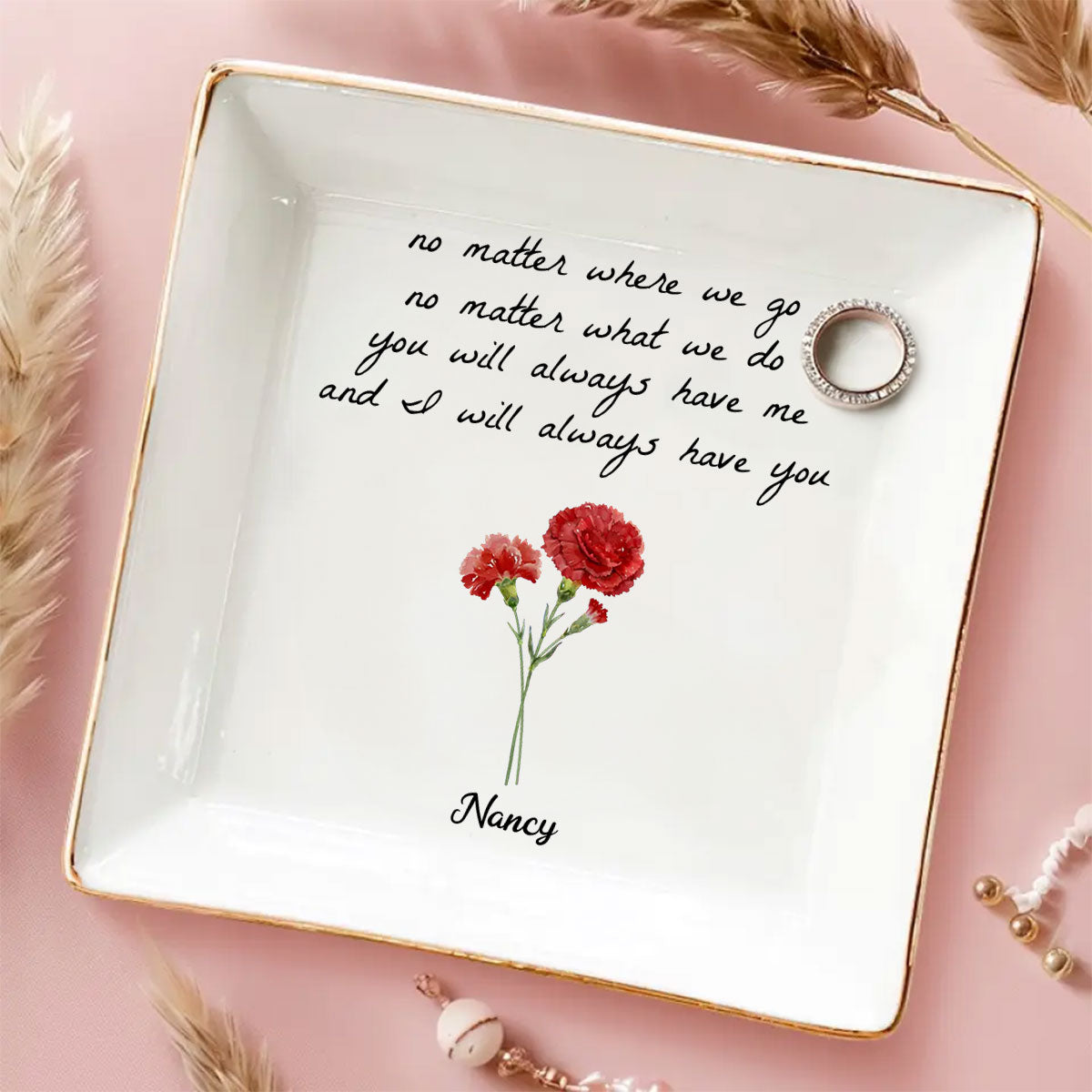 I Will Always Have You - Personalized Custom Jewelry Dish
