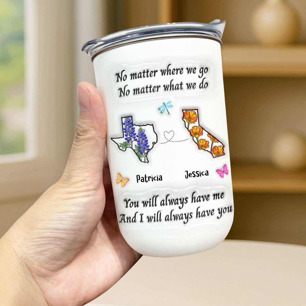 Bestie Always Have You - Personalized Custom 3D Inflated Effect 10oz Tumbler