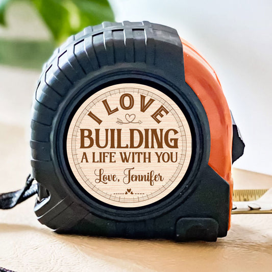 Building A Life With You - Personalized Custom Tape Measure